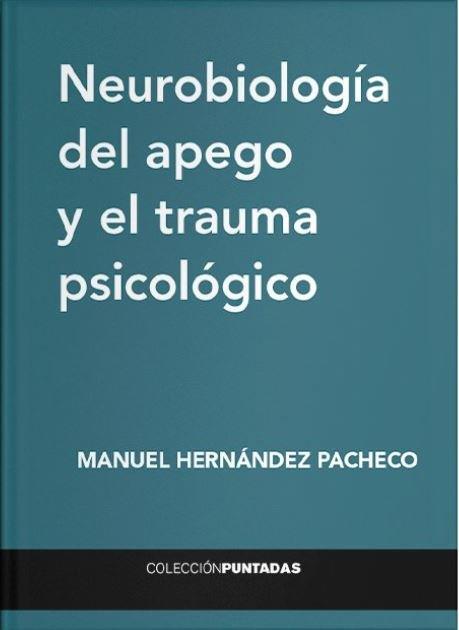 NEUROBIOLOGÍA DEL APEGO Y EL TRAUMA PSICOLÓGICO | 9788412352665 | HERNÁNDEZ PACHECO, MANUEL | Llibres Parcir | Llibreria Parcir | Llibreria online de Manresa | Comprar llibres en català i castellà online
