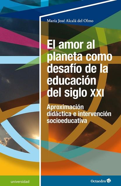 EL AMOR AL PLANETA COMO DESAFÍO DE LA EDUCACIÓN DEL SIGLO XXI | 9788418819391 | ALCALÁ DEL OLMO, MARÍA JOSÉ | Llibres Parcir | Llibreria Parcir | Llibreria online de Manresa | Comprar llibres en català i castellà online