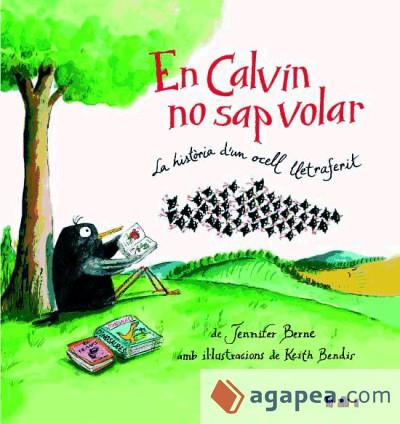 EN CALVIN NO SAP VOLAR (HISTORIA D'UN OCELL LLETRAFERIT) PERSONATGES: OCELLS. | 9788416003242 | BERNE, JENNIFER | Llibres Parcir | Llibreria Parcir | Llibreria online de Manresa | Comprar llibres en català i castellà online