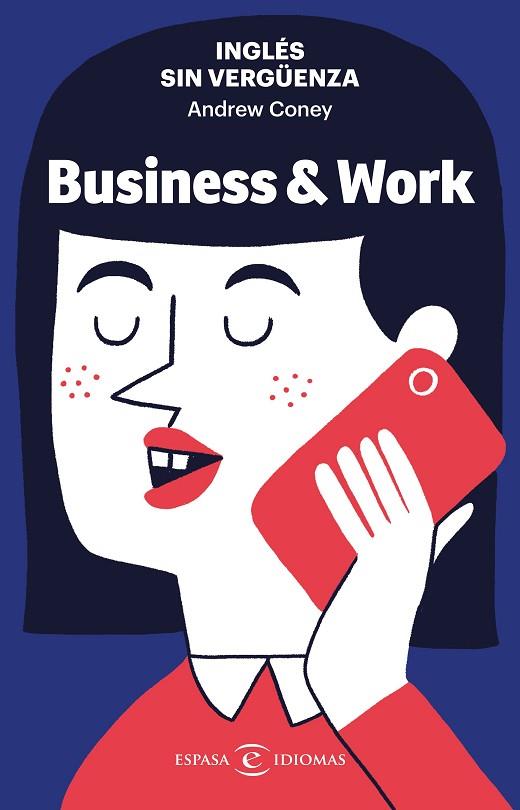 INGLÉS SIN VERGÜENZA: BUSINESS & WORK | 9788467062373 | CONEY, ANDREW | Llibres Parcir | Llibreria Parcir | Llibreria online de Manresa | Comprar llibres en català i castellà online