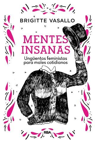 MENTES INSANAS. UNGÜENTOS FEMINISTAS PARA MALES COTIDIANOS | 9788491875789 | VASALLO BRIGITTE | Llibres Parcir | Llibreria Parcir | Llibreria online de Manresa | Comprar llibres en català i castellà online