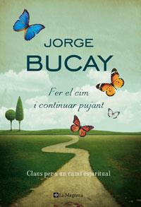 FER EL CIM I CONTINUAR PUJANT claus per un cami espiritual | 9788474107470 | JORGE BUCAY | Llibres Parcir | Librería Parcir | Librería online de Manresa | Comprar libros en catalán y castellano online