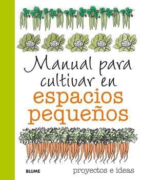 MANUAL PARA CULTIVAR EN ESPACIOS PEQUEÑOS | 9788416138821 | AKEROYD, SIMON | Llibres Parcir | Llibreria Parcir | Llibreria online de Manresa | Comprar llibres en català i castellà online