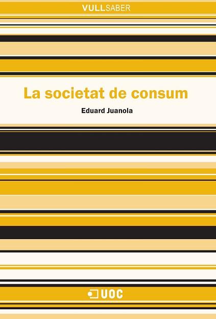 LA SOCIETAT DE CONSUM | 9788490648544 | JUANOLA HOSPITAL, EDUARD | Llibres Parcir | Llibreria Parcir | Llibreria online de Manresa | Comprar llibres en català i castellà online