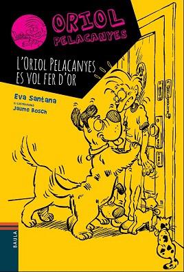 ORIOL PELACANYES 1. L'ORIOL PELACANYES ES VOL FER D'OR | 9788447928330 | SANTANA BIGAS, EVA | Llibres Parcir | Librería Parcir | Librería online de Manresa | Comprar libros en catalán y castellano online