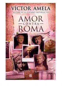 AMOR CONTRA ROMA | 9788466654845 | AMELA, VICTOR | Llibres Parcir | Librería Parcir | Librería online de Manresa | Comprar libros en catalán y castellano online