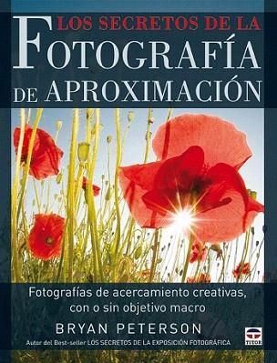LOS SECRETOS DE LA FOTOGRAFIA DE APROXIMACION | 9788479027902 | PETERSON BRYAN | Llibres Parcir | Llibreria Parcir | Llibreria online de Manresa | Comprar llibres en català i castellà online