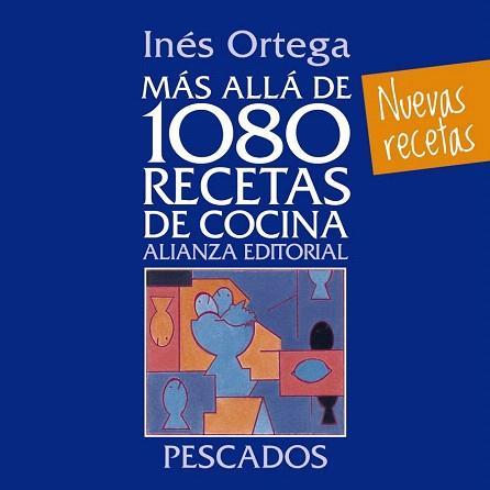 MÁS ALLÁ DE 1080 RECETAS DE COCINA. PESCADOS | 9788420699103 | ORTEGA, INÉS | Llibres Parcir | Librería Parcir | Librería online de Manresa | Comprar libros en catalán y castellano online