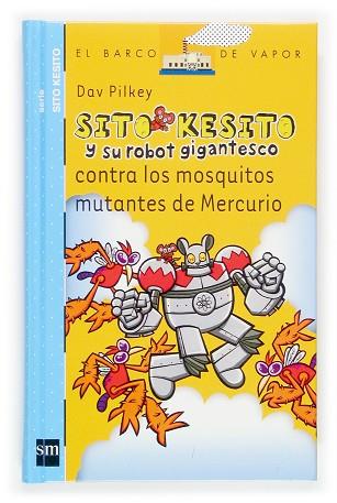 SITO KESITO Y SU ROBOT GIGANTESCO CONTRA LOS MOSQUITOS MUTANTES DE MERCURIO | 9788434844520 | PILKEY, DAV | Llibres Parcir | Librería Parcir | Librería online de Manresa | Comprar libros en catalán y castellano online