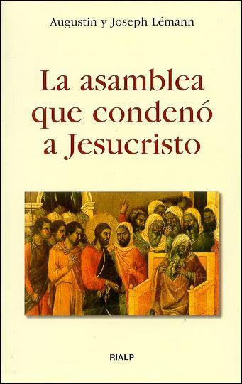 LA ASAMBLE QUE CONDENO A JESUCRISTO | 9788432134821 | LEMANN JOSEPH AGUSTIN | Llibres Parcir | Librería Parcir | Librería online de Manresa | Comprar libros en catalán y castellano online