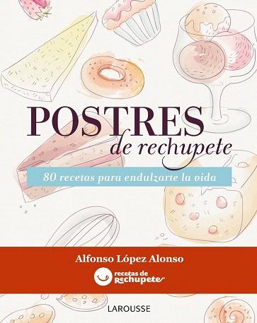 POSTRES DE RECHUPETE | 9788415785156 | LÓPEZ ALONSO, ALFONSO | Llibres Parcir | Librería Parcir | Librería online de Manresa | Comprar libros en catalán y castellano online