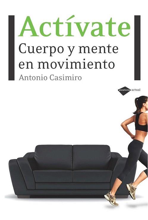 ACTIVATE CUERPO Y MENTE EN MOVIMIENTO | 9788496981928 | CASIMIRO ANTONIO | Llibres Parcir | Librería Parcir | Librería online de Manresa | Comprar libros en catalán y castellano online