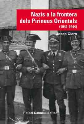 NAZIS A LA FRONTERA DELS PIRINEUS ORIENTALS (1942-1944) | 9788423208210 | CLARA RESPLANDIS, JOSEP | Llibres Parcir | Librería Parcir | Librería online de Manresa | Comprar libros en catalán y castellano online