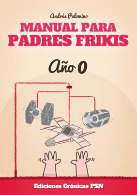 MANUAL PARA PADRES FRIKIS | 9788416035328 | PALOMINO ROBLES, ANDRÉS | Llibres Parcir | Librería Parcir | Librería online de Manresa | Comprar libros en catalán y castellano online