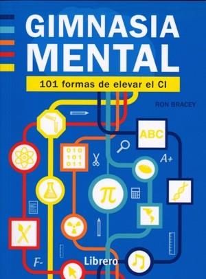 GIMNASIA MENTAL- 101 FORMAS DE ELEVAR EL CI | 9789089985897 | RON BRACEY | Llibres Parcir | Llibreria Parcir | Llibreria online de Manresa | Comprar llibres en català i castellà online