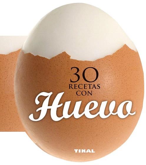 30 RECETAS CON HUEVO | 9788499282558 | TIKAL, EQUIPO | Llibres Parcir | Librería Parcir | Librería online de Manresa | Comprar libros en catalán y castellano online
