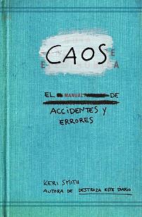 CAOS. EL MANUAL DE ACCIDENTES Y ERRORES | 9788449329043 | SMITH, KERI | Llibres Parcir | Llibreria Parcir | Llibreria online de Manresa | Comprar llibres en català i castellà online