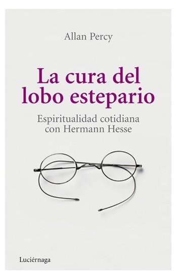 LA CURA DEL LOBO ESTEPARIO ESPIRITUALIDAD COTIDIANA CON HERMANN HESSE | 9788492545407 | ALLAN PERCY | Llibres Parcir | Llibreria Parcir | Llibreria online de Manresa | Comprar llibres en català i castellà online