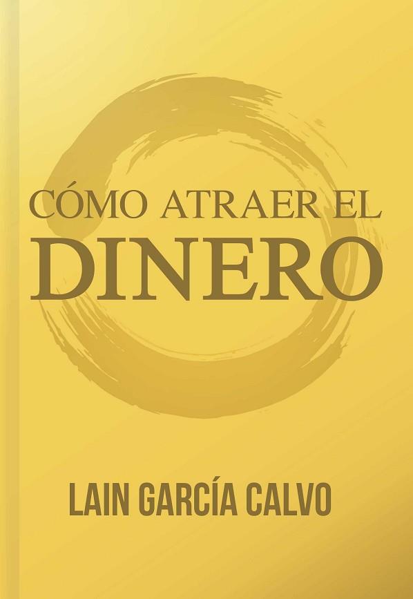 CÓMO ATRAER EL DINERO | 9788461748594 | GARCIA CALVO, LAIN | Llibres Parcir | Llibreria Parcir | Llibreria online de Manresa | Comprar llibres en català i castellà online