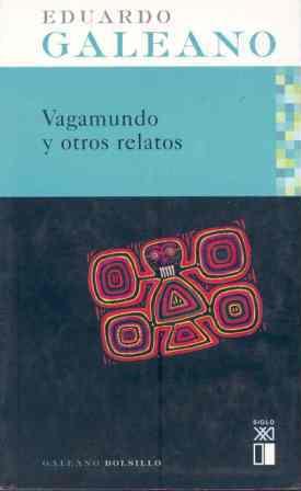VAGAMUNDO Y OTROS RELATOS | 9788432311918 | GALEANO, EDUARDO H. | Llibres Parcir | Librería Parcir | Librería online de Manresa | Comprar libros en catalán y castellano online