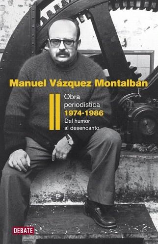 OBRA PERIODISTICA II 1974 1986 DEL HUMOR AL DESENCANTP | 9788483069202 | MANUEL VAZQUEZ MONTALBAN | Llibres Parcir | Librería Parcir | Librería online de Manresa | Comprar libros en catalán y castellano online
