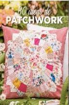 80 IDEAS DE PATCHWORK | 9788490565698 | AA.VV | Llibres Parcir | Librería Parcir | Librería online de Manresa | Comprar libros en catalán y castellano online