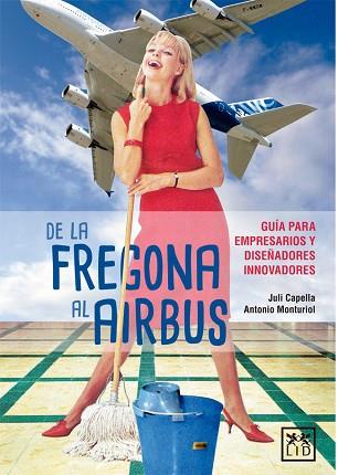 DE LA FREGONA AL AIRBUS | 9788416894567 | CAPELLA SAMPER, JULI/MONTURIOL JALÓN, ANTONIO | Llibres Parcir | Llibreria Parcir | Llibreria online de Manresa | Comprar llibres en català i castellà online