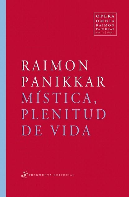 MISTICA PLENITUD DE VIDA col Opera Omnia Vol I Tom I | 9788492416141 | RAIMON PANIKKAR | Llibres Parcir | Librería Parcir | Librería online de Manresa | Comprar libros en catalán y castellano online