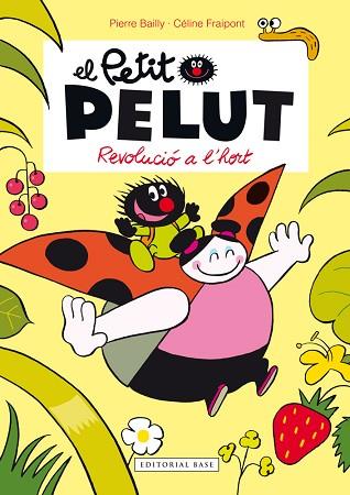 EL PETIT PELUT.REVOLUCIÓ A L'HORT | 9788416166459 | PIERRE BAILLY / CELINE FRAIPONT | Llibres Parcir | Librería Parcir | Librería online de Manresa | Comprar libros en catalán y castellano online