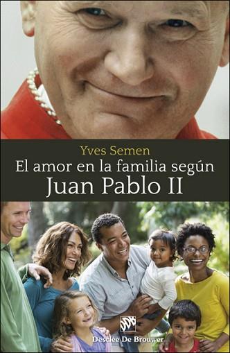 EL AMOR EN LA FAMILIA SEGÚN JUAN PABLO II | 9788433028693 | SEMEN, YVES | Llibres Parcir | Librería Parcir | Librería online de Manresa | Comprar libros en catalán y castellano online
