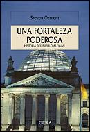 UNA FORTALEZA PODEROSA HISTORIA DEL PUEBLO ALEMAN | 9788484326151 | STEVEN OZMENT | Llibres Parcir | Librería Parcir | Librería online de Manresa | Comprar libros en catalán y castellano online