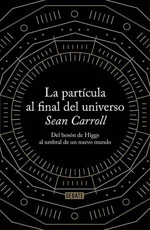 LA PARTÍCULA AL FINAL DEL UNIVERSO | 9788499922997 | CARROLL,SEAN | Llibres Parcir | Librería Parcir | Librería online de Manresa | Comprar libros en catalán y castellano online