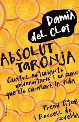 ABSOLUT TARONJA | 9788466411745 | DAMIA DEL CLOT | Llibres Parcir | Llibreria Parcir | Llibreria online de Manresa | Comprar llibres en català i castellà online