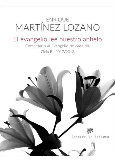 EL EVANGELIO LEE NUESTRO ANHELO. COMENTARIO AL EVANGELIO DE CADA DÍA  (CICLO B-2 | 9788433029188 | MARTÍNEZ LOZANO, ENRIQUE | Llibres Parcir | Llibreria Parcir | Llibreria online de Manresa | Comprar llibres en català i castellà online