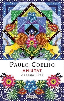 AMISTAT. AGENDA COELHO 2017 | 9788499309811 | PAULO COELHO | Llibres Parcir | Librería Parcir | Librería online de Manresa | Comprar libros en catalán y castellano online