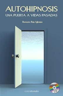 AUTOHIPNOSIS una puerta a vidas pasadas | 9788495645838 | RUIZ IGLESIAS HORACIO | Llibres Parcir | Librería Parcir | Librería online de Manresa | Comprar libros en catalán y castellano online