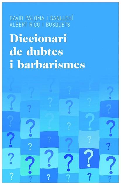 DICCIONARI DE DUBTES I BARBARISMES | 9788415954224 | DAVID PALOMA SANLLEHÍ/ALBERT RICO BUSQUETS | Llibres Parcir | Llibreria Parcir | Llibreria online de Manresa | Comprar llibres en català i castellà online
