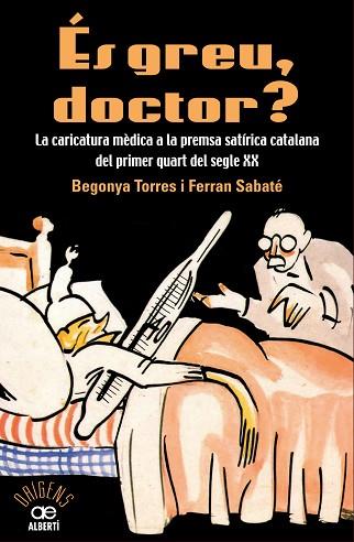 ÉS GREU DOCTOR? LA CARICATURA MÈDICA A LA PREMSA SATÍRICA CATALANA DEL PRIMER QU | 9788472461543 | TORRE, BEGONYA/SABATÉ, FERRAN | Llibres Parcir | Llibreria Parcir | Llibreria online de Manresa | Comprar llibres en català i castellà online
