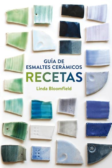 GUÍA DE ESMALTES CERÁMICOS. RECETAS | 9788425228803 | BLOOMFIELD, LINDA | Llibres Parcir | Llibreria Parcir | Llibreria online de Manresa | Comprar llibres en català i castellà online