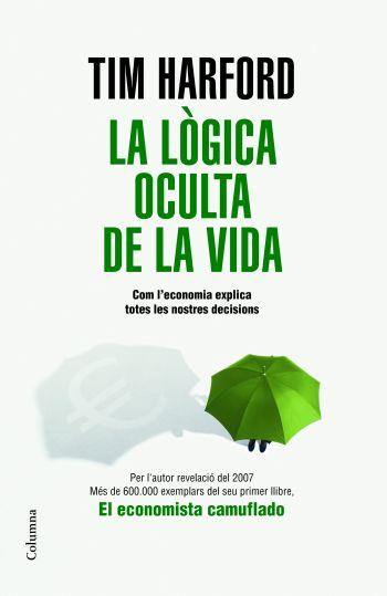 LA LOGICA OCULTA DE LA VIDA com economia explica nostres de | 9788466409131 | TIM HARFORD | Llibres Parcir | Llibreria Parcir | Llibreria online de Manresa | Comprar llibres en català i castellà online