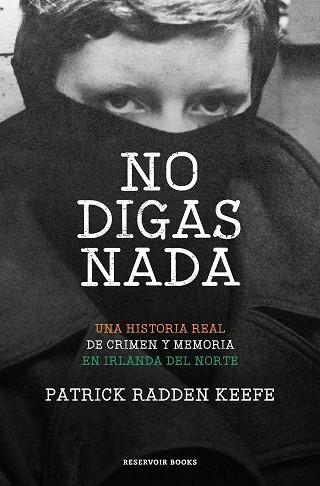 NO DIGAS NADA | 9788417910556 | RADDEN KEEFE, PATRICK | Llibres Parcir | Llibreria Parcir | Llibreria online de Manresa | Comprar llibres en català i castellà online