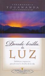 DONDE BRILLA LA LUZ | 9780876121870 | YOGANANDA, PARAMAHANSA | Llibres Parcir | Librería Parcir | Librería online de Manresa | Comprar libros en catalán y castellano online