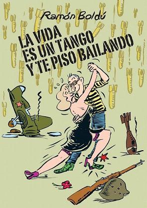 LA VIDA ES UN TANGO Y TE PISO BAILANDO | 9788415685913 | BOLDÚ, RAMÓN | Llibres Parcir | Librería Parcir | Librería online de Manresa | Comprar libros en catalán y castellano online