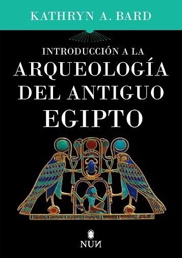 INTRODUCCIÓN A LA ARQUEOLOGÍA DEL ANTIGUO EGIPTO | 9788415462828 | BARD, KATHRYN A. | Llibres Parcir | Llibreria Parcir | Llibreria online de Manresa | Comprar llibres en català i castellà online