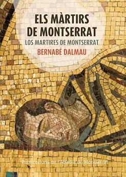 ELS MÀRTIRS DE MONTSERRAT - LOS MÁRTIRES DE MONTSERRAT | 9788498836035 | DALMAU I RIBALTA, BERNABÉ | Llibres Parcir | Librería Parcir | Librería online de Manresa | Comprar libros en catalán y castellano online