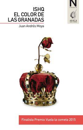 ISHQ EL COLOR DE LAS GRANADAS | 9788494487194 | MOYA, JUAN ANDRES | Llibres Parcir | Librería Parcir | Librería online de Manresa | Comprar libros en catalán y castellano online