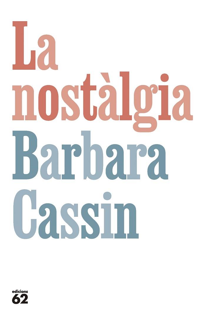 LA NOSTÀLGIA | 9788429781281 | CASSIN, BARBARA | Llibres Parcir | Llibreria Parcir | Llibreria online de Manresa | Comprar llibres en català i castellà online