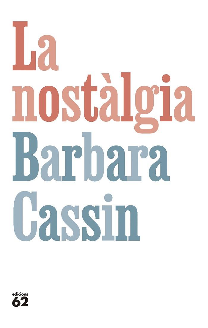 LA NOSTÀLGIA | 9788429781281 | CASSIN, BARBARA | Llibres Parcir | Librería Parcir | Librería online de Manresa | Comprar libros en catalán y castellano online