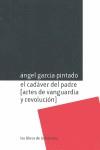 CADAVER DEL PADRE ARTES DE VANGUARDIA Y REVOLUCION | 9788482550909 | GARCIA PINTADO ANGEL | Llibres Parcir | Librería Parcir | Librería online de Manresa | Comprar libros en catalán y castellano online