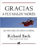 Gracias a tus malos padres | 9788415420071 | Bach, Richard | Llibres Parcir | Llibreria Parcir | Llibreria online de Manresa | Comprar llibres en català i castellà online